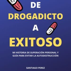 Lee más sobre el artículo De Drogadicto a Exitoso – Mi historia de superación personal y guía para evitar la autodestrucción.