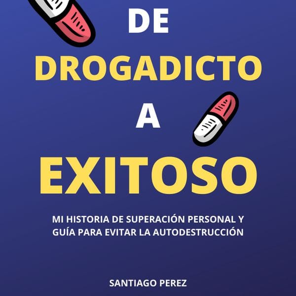 Lee más sobre el artículo De Drogadicto a Exitoso – Mi historia de superación personal y guía para evitar la autodestrucción.